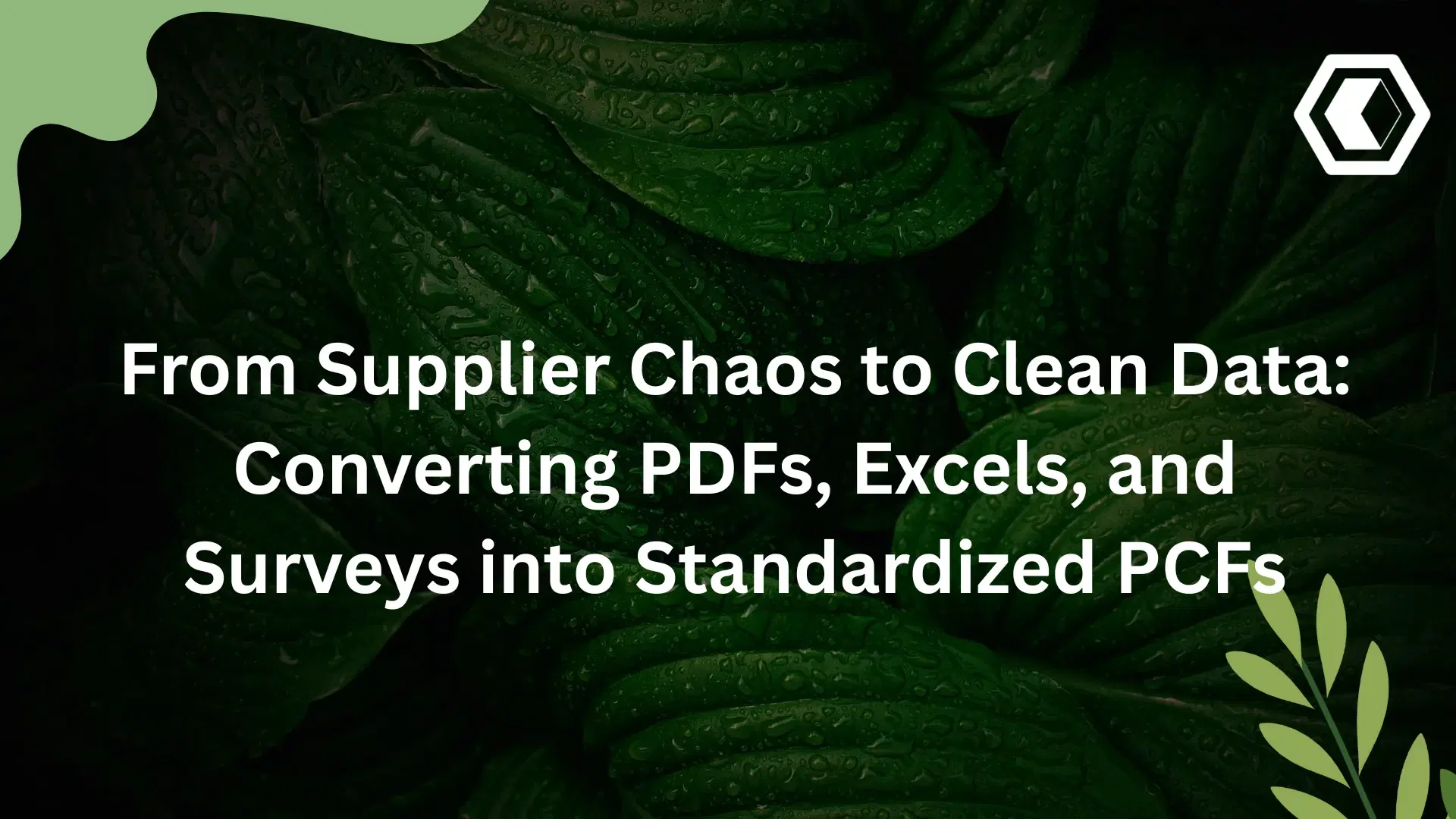 Thumbnail for  From Supplier Chaos to Clean Data: Converting PDFs, Excels, and Surveys into Standardized PCFs
