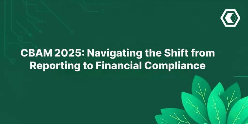 Thumbnail for CBAM 2025: Navigating the Shift from Reporting to Financial Compliance