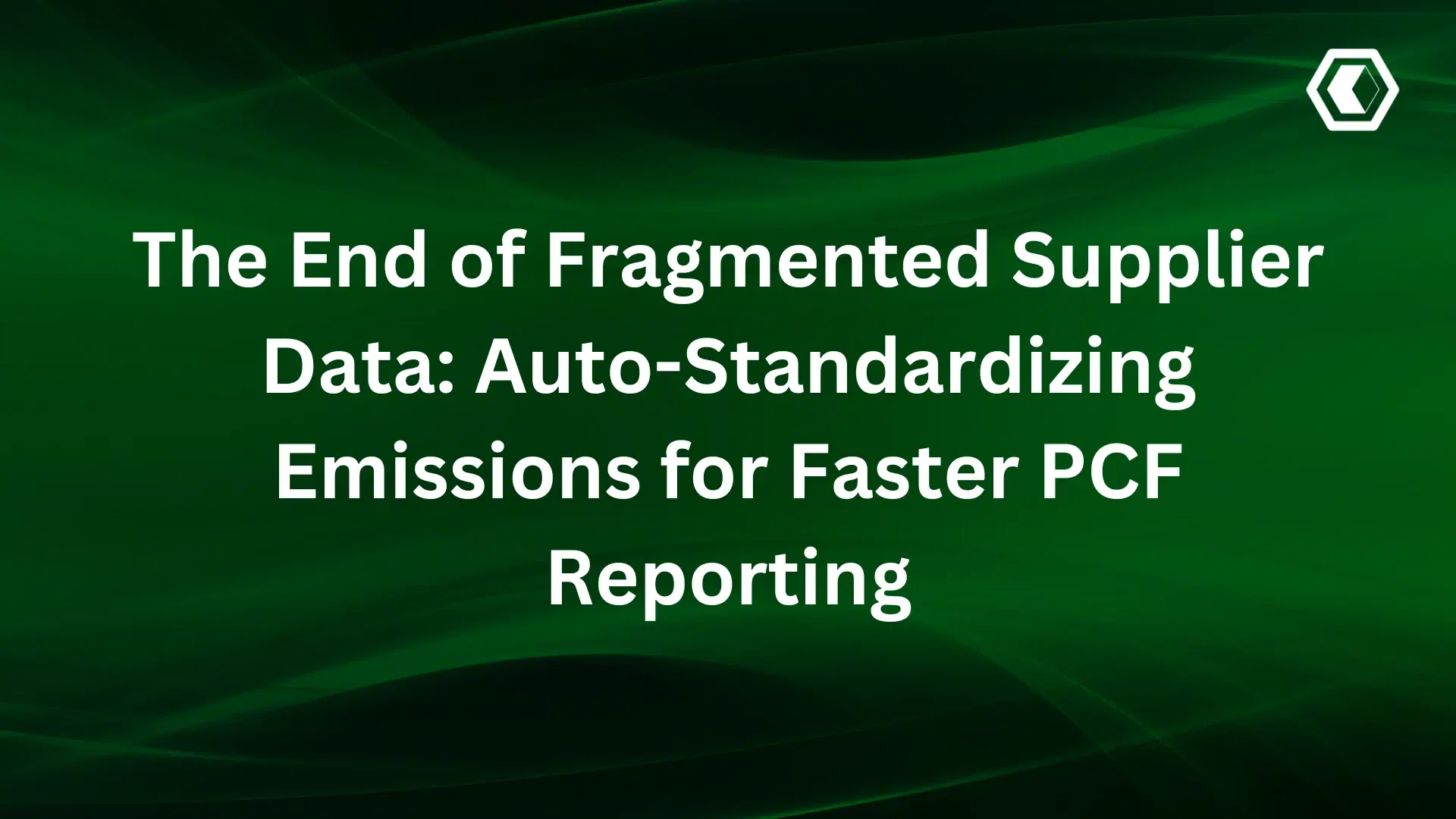 Thumbnail for The End of Fragmented Supplier Data: Auto-Standardizing Emissions for Faster PCF Reporting
