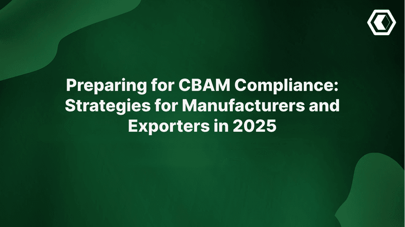 Thumbnail for Preparing for CBAM Compliance: Strategies for Manufacturers and Exporters in 2025